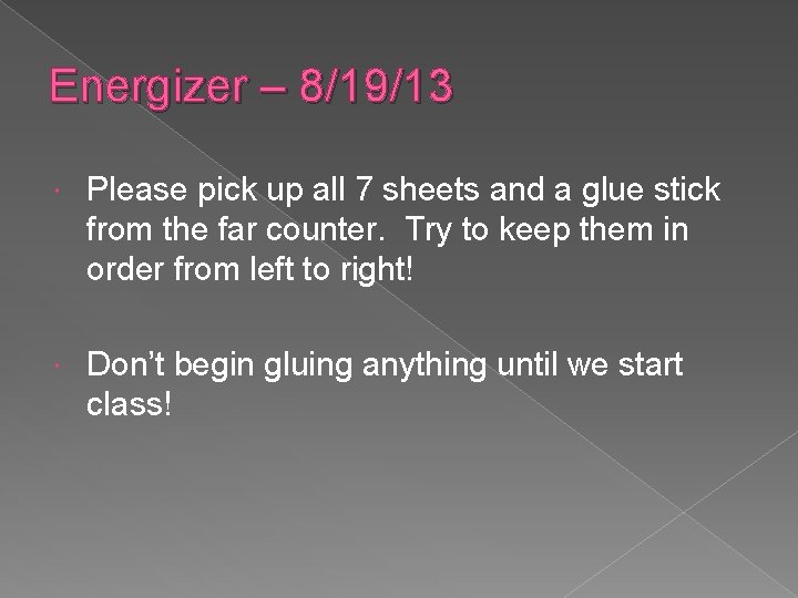 Energizer – 8/19/13 Please pick up all 7 sheets and a glue stick from