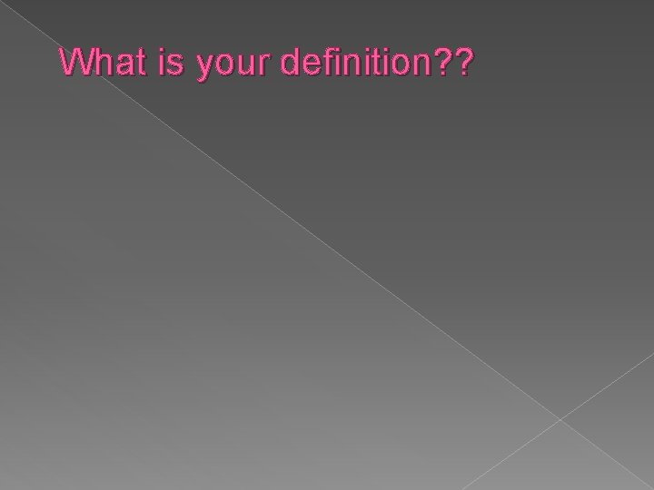 What is your definition? ? 