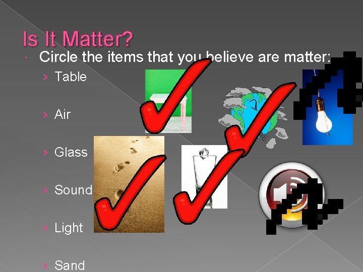 Is It Matter? Circle the items that you believe are matter: › Table ›