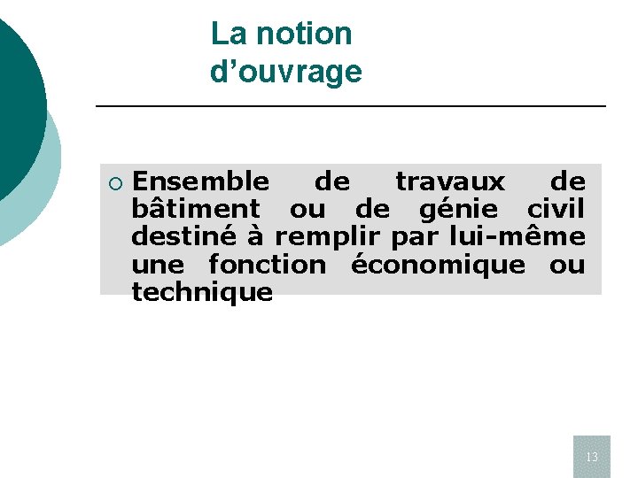 La notion d’ouvrage ¡ Ensemble de travaux de bâtiment ou de génie civil destiné