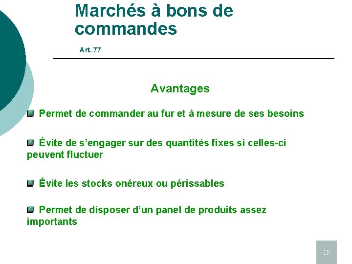 Marchés à bons de commandes Art. 77 Avantages Permet de commander au fur et