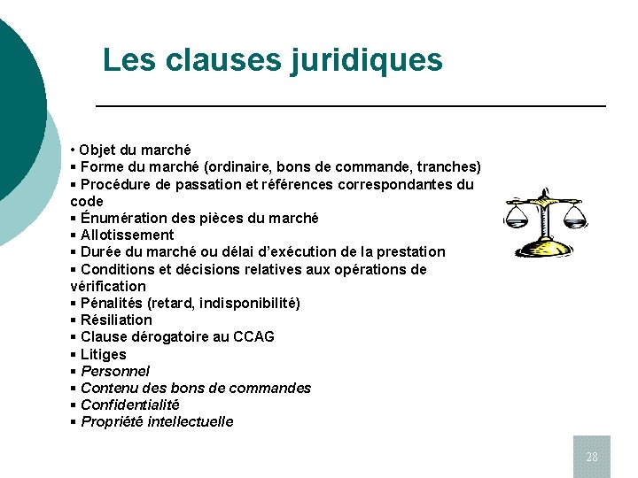 Les clauses juridiques • Objet du marché § Forme du marché (ordinaire, bons de