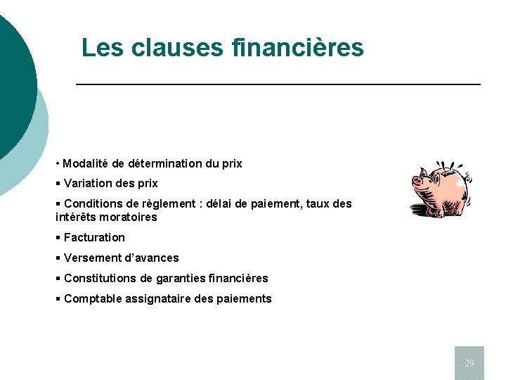 Les clauses financières • Modalité de détermination du prix § Variation des prix §