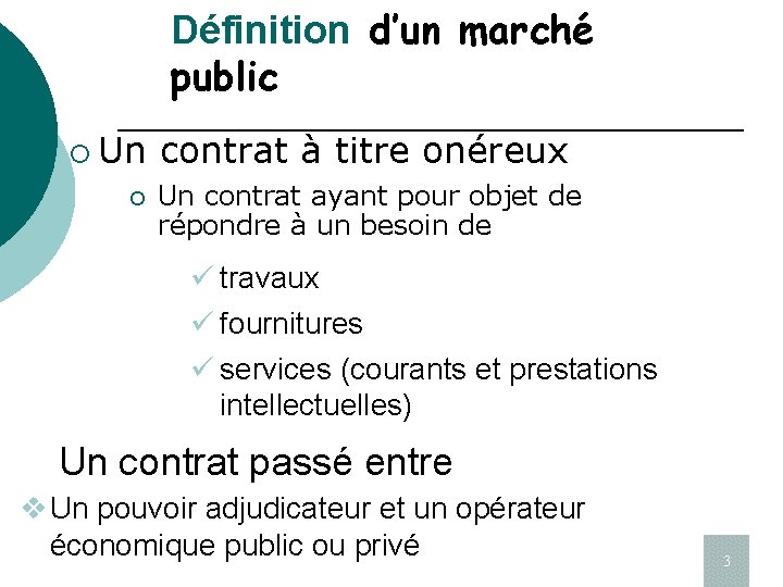 Définition d’un marché public ¡ Un ¡ contrat à titre onéreux Un contrat ayant