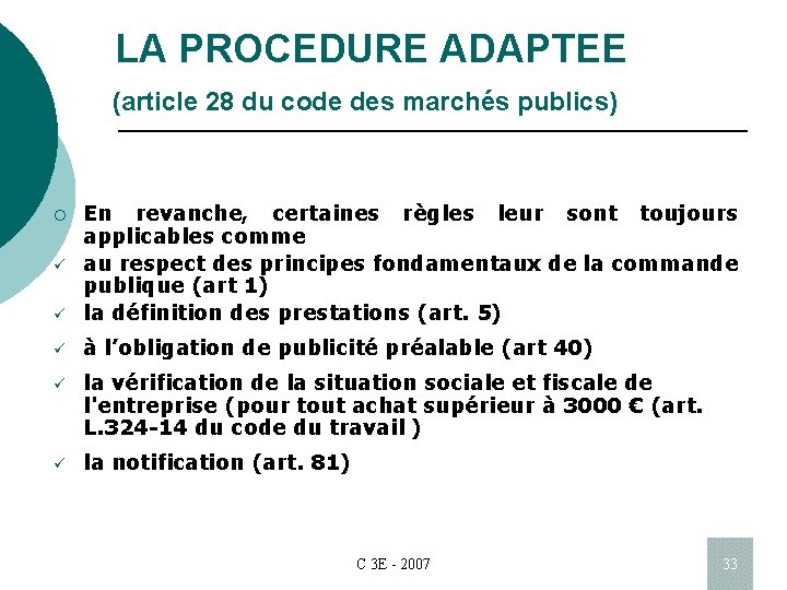 LA PROCEDURE ADAPTEE (article 28 du code des marchés publics) ü En revanche, certaines