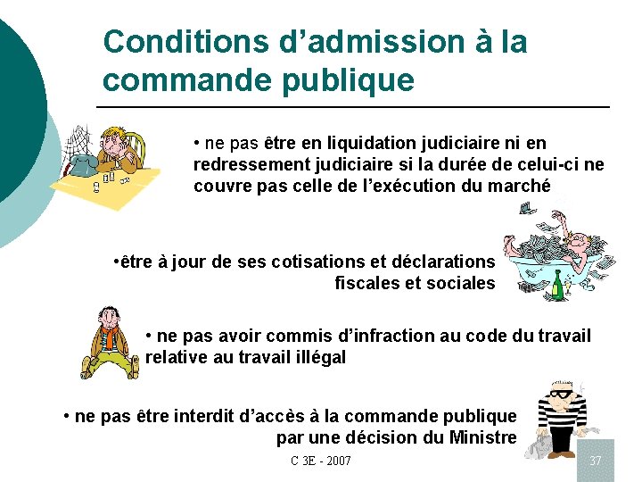 Conditions d’admission à la commande publique • ne pas être en liquidation judiciaire ni