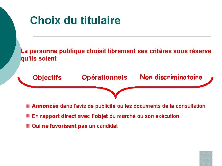 Choix du titulaire La personne publique choisit librement ses critères sous réserve qu’ils soient