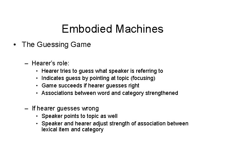 Embodied Machines • The Guessing Game – Hearer’s role: • • Hearer tries to