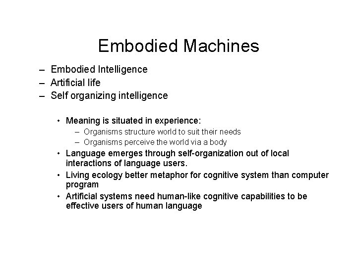 Embodied Machines – Embodied Intelligence – Artificial life – Self organizing intelligence • Meaning