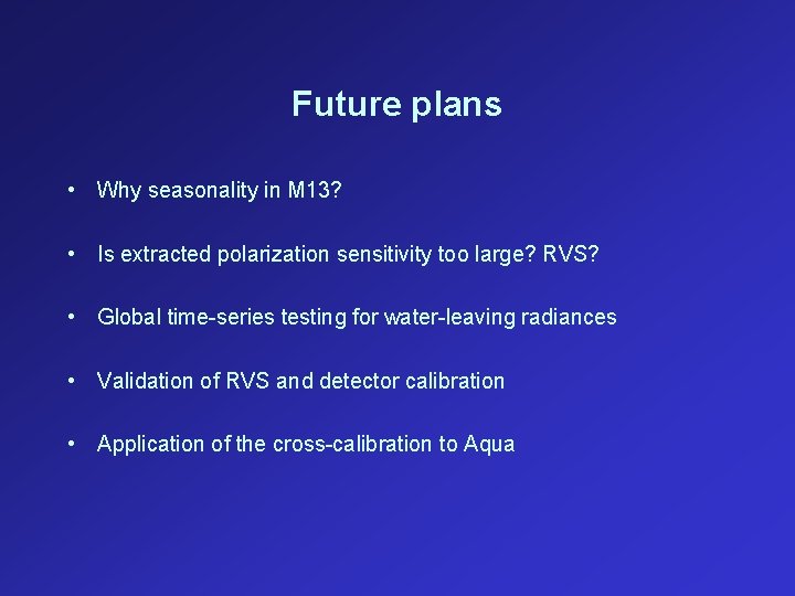 Future plans • Why seasonality in M 13? • Is extracted polarization sensitivity too