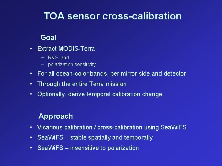 TOA sensor cross-calibration Goal • Extract MODIS-Terra – RVS, and – polarization sensitivity •