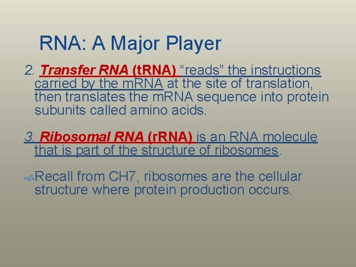 RNA: A Major Player 2. Transfer RNA (t. RNA) “reads” the instructions carried by