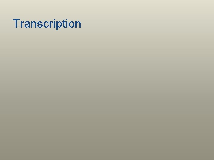 Transcription 