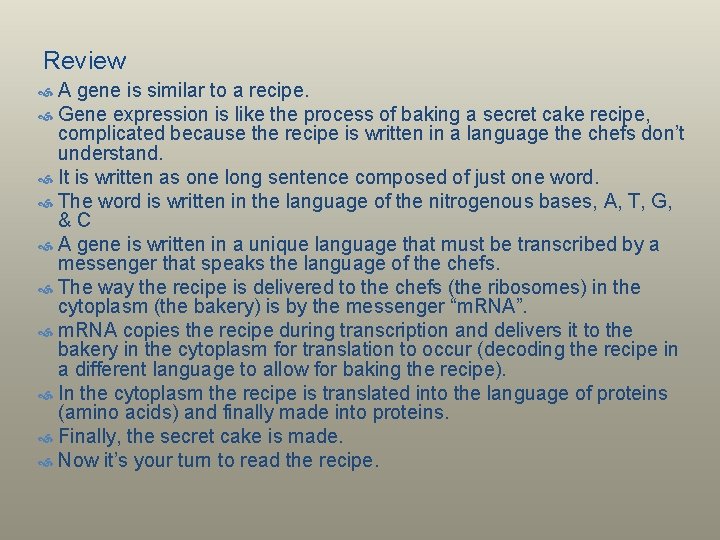Review A gene is similar to a recipe. Gene expression is like the process
