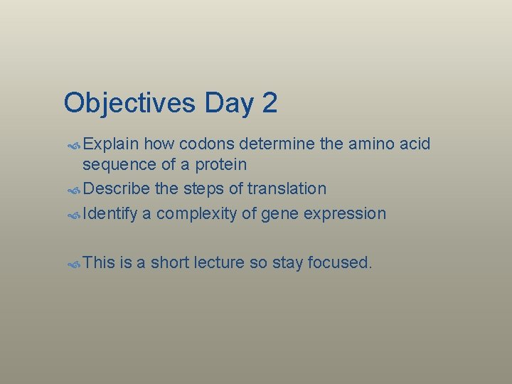 Objectives Day 2 Explain how codons determine the amino acid sequence of a protein