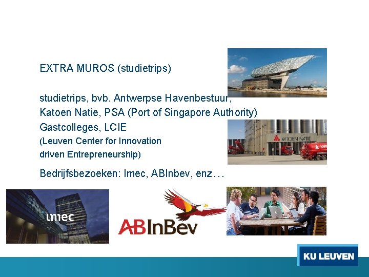 § EXTRA MUROS (studietrips) § studietrips, bvb. Antwerpse Havenbestuur, § Katoen Natie, PSA (Port