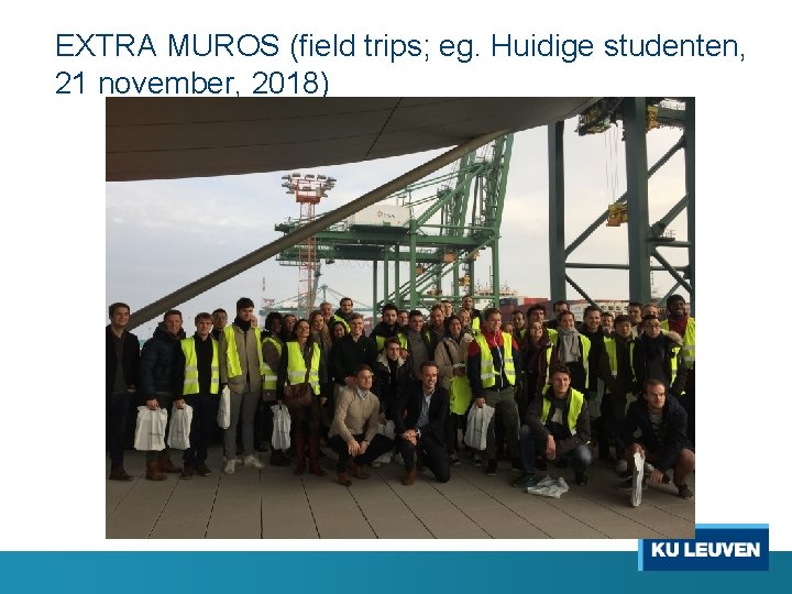 EXTRA MUROS (field trips; eg. Huidige studenten, 21 november, 2018) 
