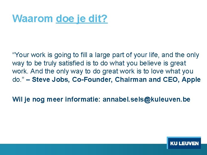 Waarom doe je dit? “Your work is going to fill a large part of