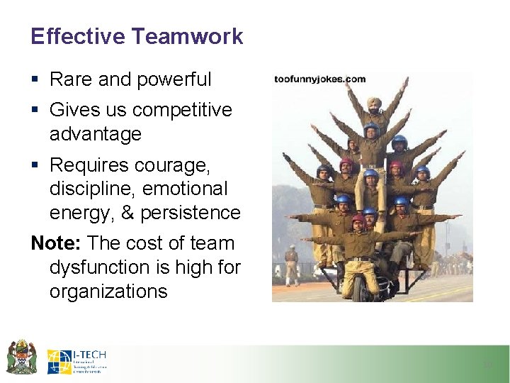 Effective Teamwork § Rare and powerful § Gives us competitive advantage § Requires courage,