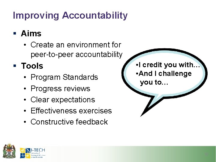 Improving Accountability § Aims • Create an environment for peer-to-peer accountability § Tools •