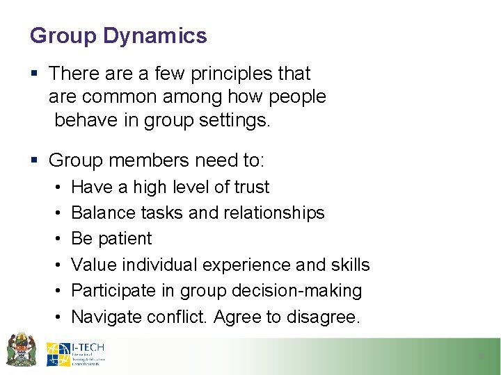 Group Dynamics § There a few principles that are common among how people behave