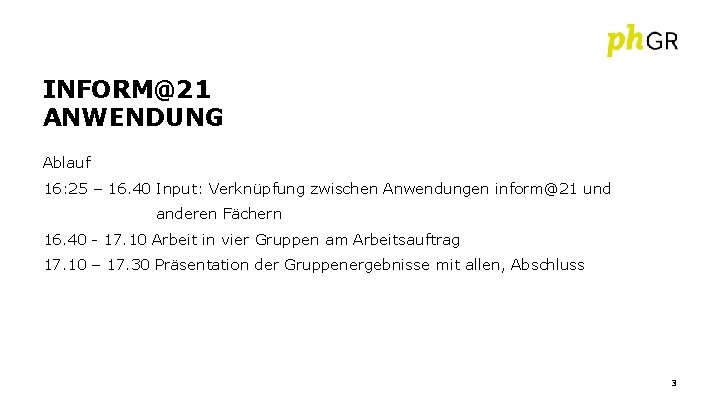 INFORM@21 ANWENDUNG Ablauf 16: 25 – 16. 40 Input: Verknüpfung zwischen Anwendungen inform@21 und