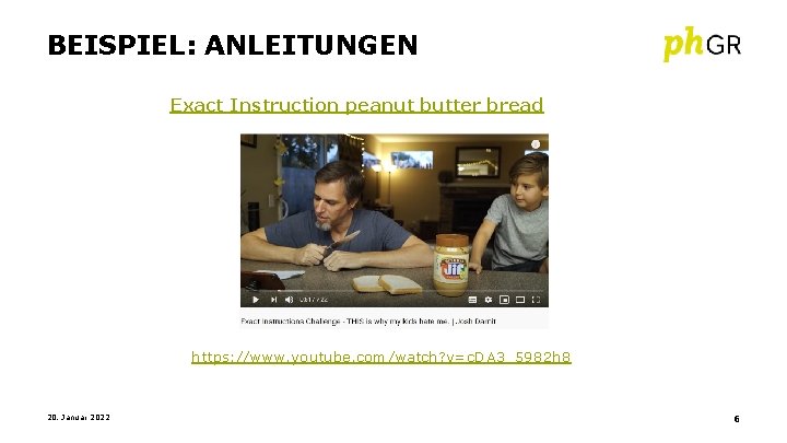 BEISPIEL: ANLEITUNGEN Exact Instruction peanut butter bread https: //www. youtube. com/watch? v=c. DA 3_5982