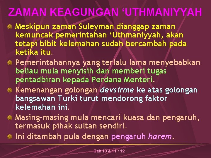 ZAMAN KEAGUNGAN ‘UTHMANIYYAH Meskipun zaman Suleyman dianggap zaman kemuncak pemerintahan ‘Uthmaniyyah, akan tetapi bibit