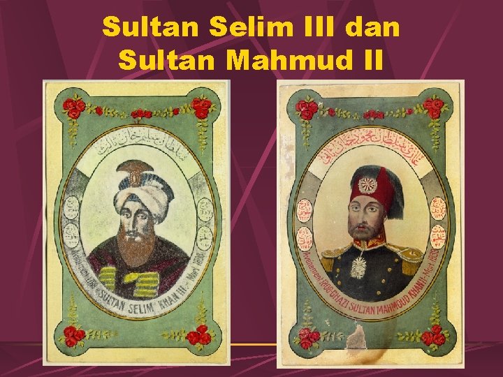 Sultan Selim III dan Sultan Mahmud II 