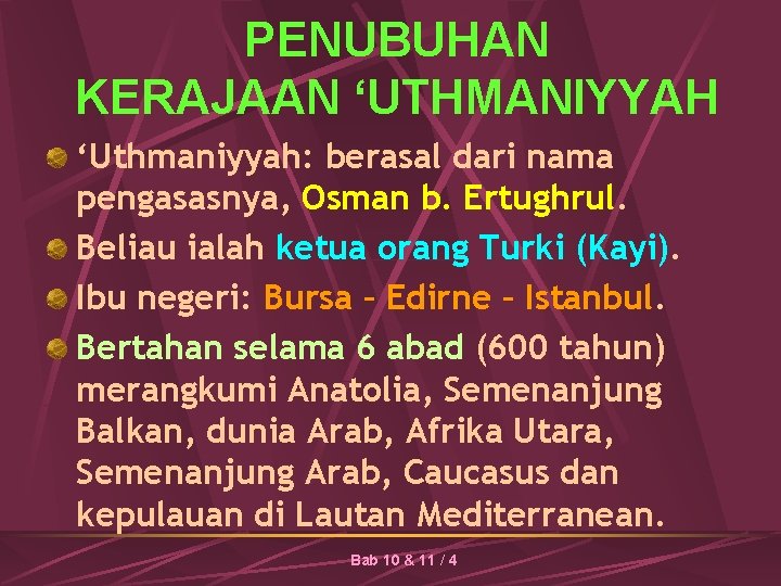 PENUBUHAN KERAJAAN ‘UTHMANIYYAH ‘Uthmaniyyah: berasal dari nama pengasasnya, Osman b. Ertughrul. Beliau ialah ketua