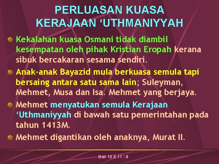 PERLUASAN KUASA KERAJAAN ‘UTHMANIYYAH Kekalahan kuasa Osmani tidak diambil kesempatan oleh pihak Kristian Eropah