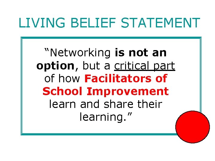 LIVING BELIEF STATEMENT “Networking is not an option, but a critical part of how