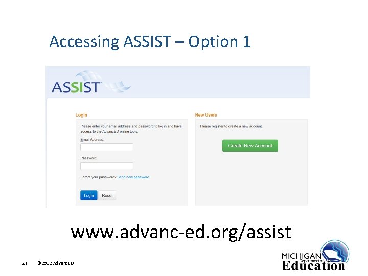 Accessing ASSIST – Option 1 www. advanc-ed. org/assist 24 © 2012 Advanc. ED 