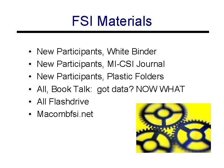 FSI Materials • • • New Participants, White Binder New Participants, MI-CSI Journal New