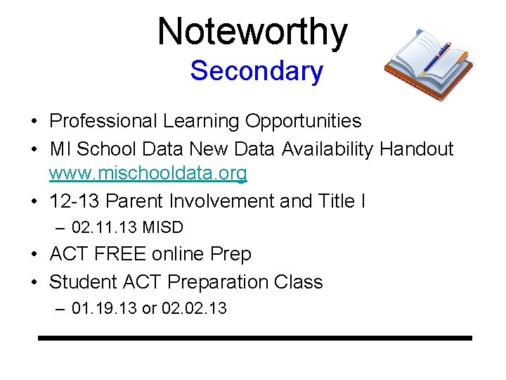 Noteworthy Secondary • Professional Learning Opportunities • MI School Data New Data Availability Handout