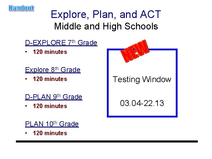 Explore, Plan, and ACT Middle and High Schools D-EXPLORE 7 th Grade • 120