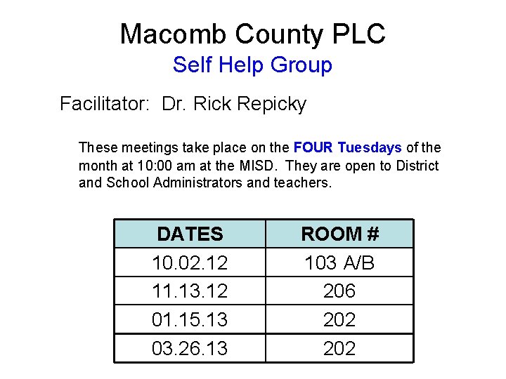 Macomb County PLC Self Help Group Facilitator: Dr. Rick Repicky These meetings take place