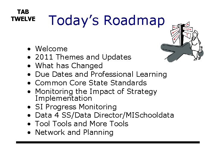 TAB TWELVE • • • Today’s Roadmap Welcome 2011 Themes and Updates What has