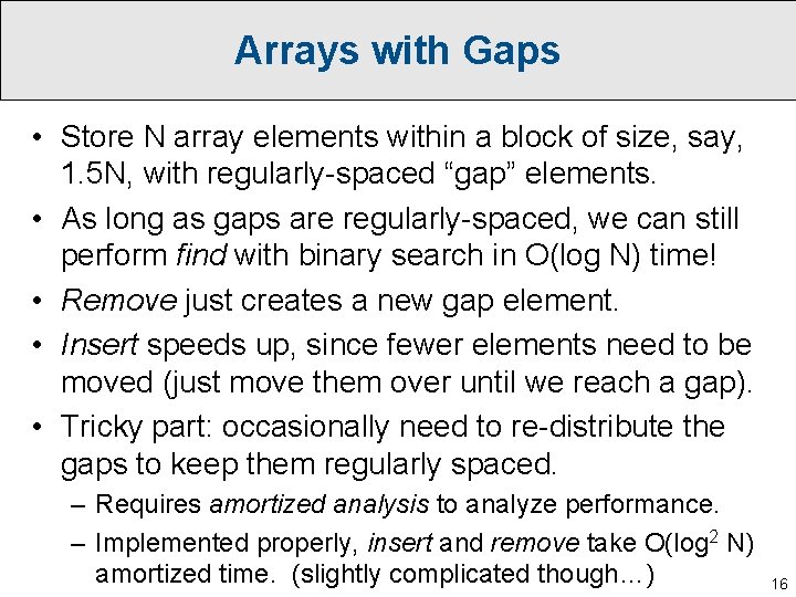 Arrays with Gaps • Store N array elements within a block of size, say,