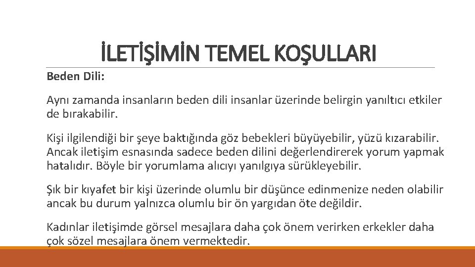 İLETİŞİMİN TEMEL KOŞULLARI Beden Dili: Aynı zamanda insanların beden dili insanlar üzerinde belirgin yanıltıcı