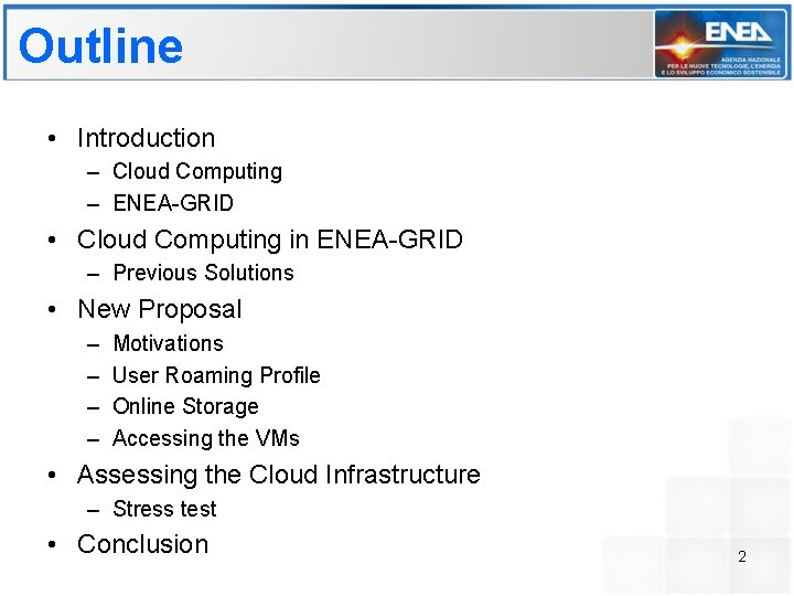 Outline • Introduction – Cloud Computing – ENEA-GRID • Cloud Computing in ENEA-GRID –