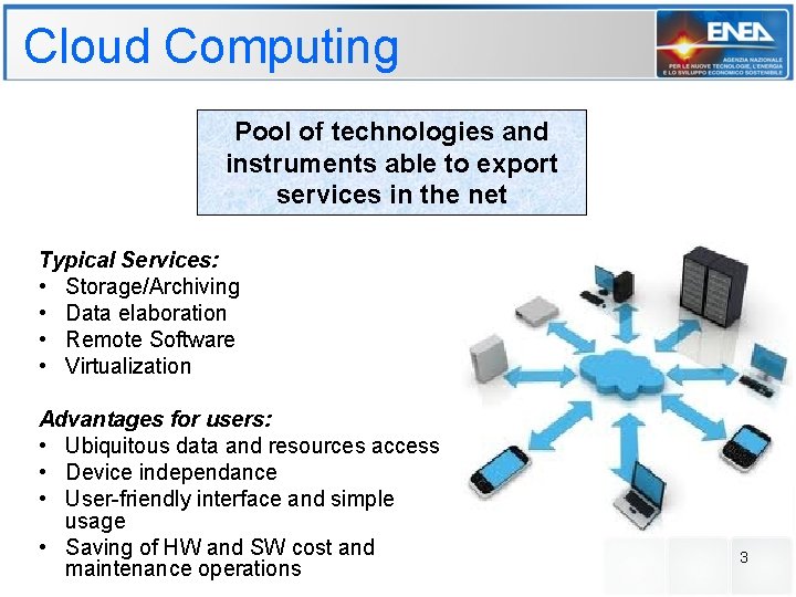 Cloud Computing Pool of technologies and instruments able to export services in the net