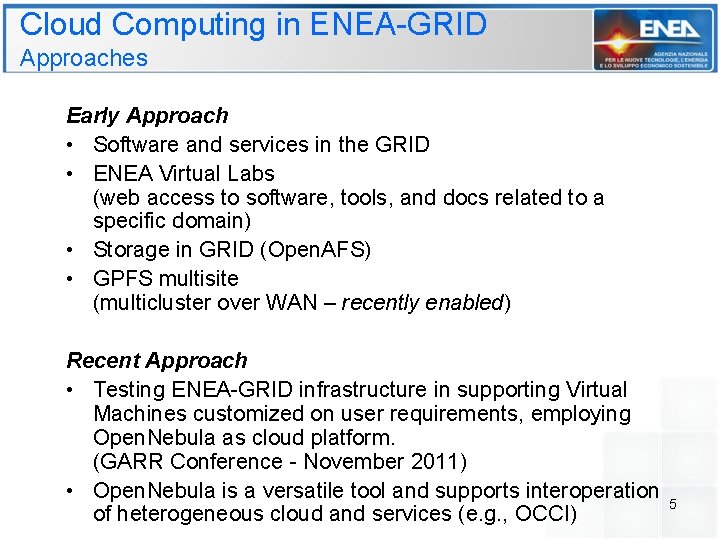 Cloud Computing in ENEA-GRID Approaches Early Approach • Software and services in the GRID