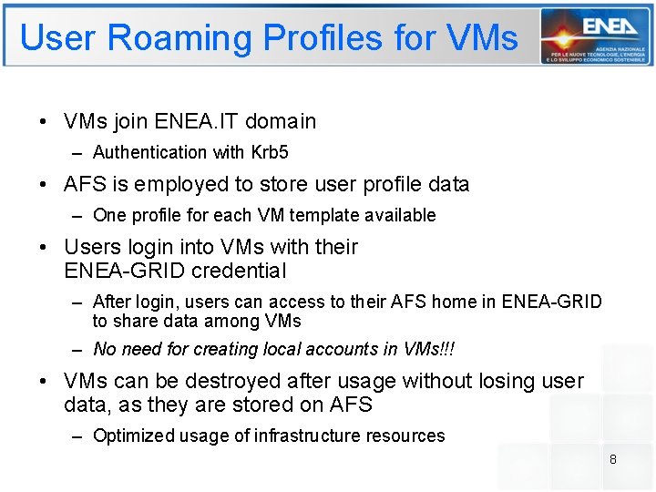 User Roaming Profiles for VMs • VMs join ENEA. IT domain – Authentication with