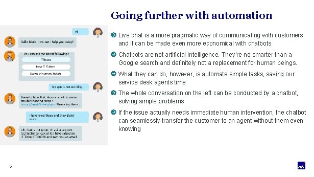 Going further with automation Live chat is a more pragmatic way of communicating with