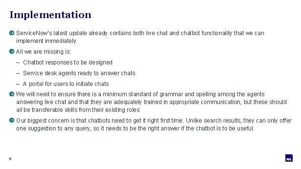 Implementation Service. Now’s latest update already contains both live chat and chatbot functionality that
