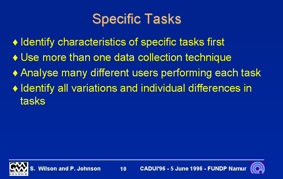 Specific Tasks ¨ Identify characteristics of specific tasks first ¨ Use more than one
