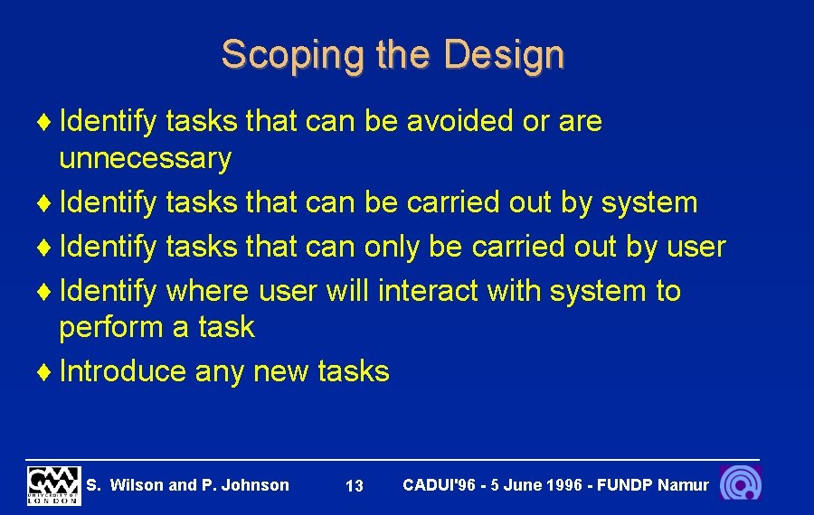 Scoping the Design ¨ Identify tasks that can be avoided or are unnecessary ¨