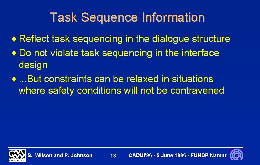 Task Sequence Information ¨ Reflect task sequencing in the dialogue structure ¨ Do not