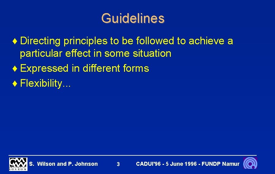 Guidelines ¨ Directing principles to be followed to achieve a particular effect in some